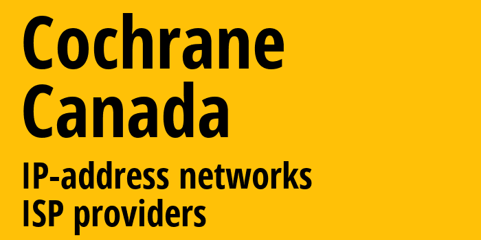 Cochrane [Cochrane] Канада: информация о городе, айпи-адреса, IP-провайдеры