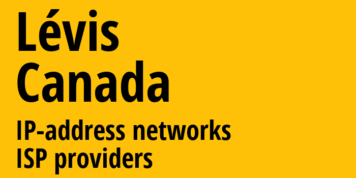 Леви [Lévis] Канада: информация о городе, айпи-адреса, IP-провайдеры