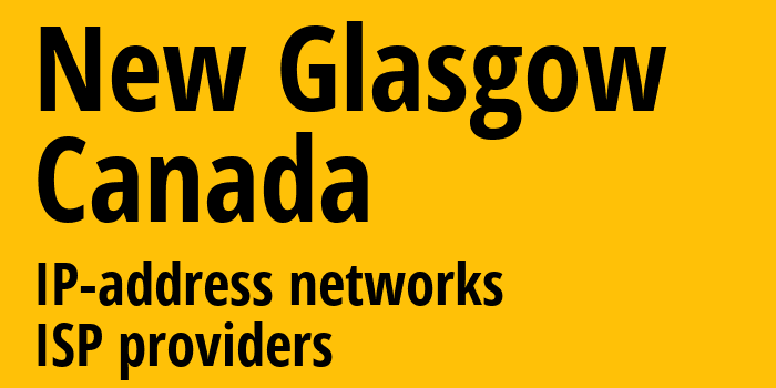 New Glasgow [New Glasgow] Канада: информация о городе, айпи-адреса, IP-провайдеры
