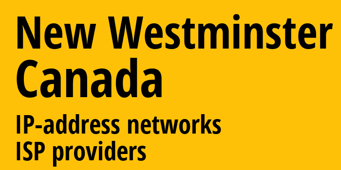 Нью-Уэстминстер [New Westminster] Канада: информация о городе, айпи-адреса, IP-провайдеры