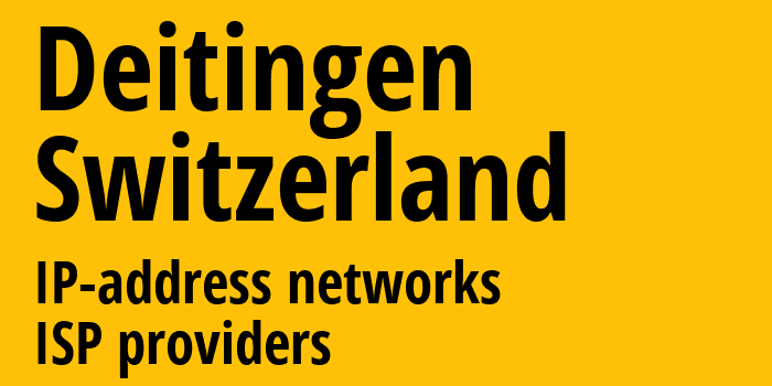 Дайтинген [Deitingen] Швейцария: информация о городе, айпи-адреса, IP-провайдеры