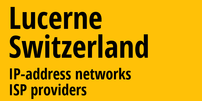 Люцерн [Lucerne] Швейцария: информация о городе, айпи-адреса, IP-провайдеры