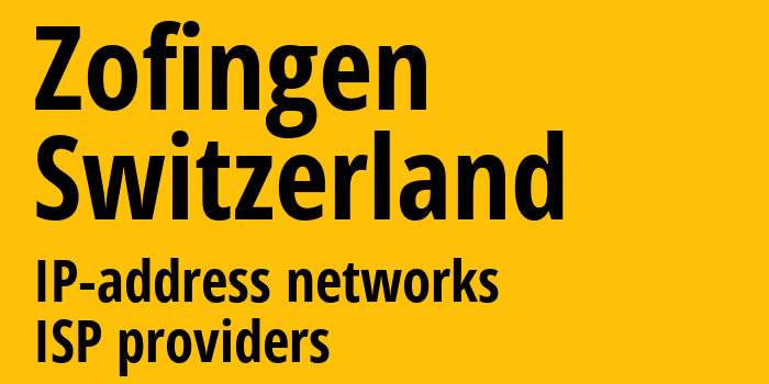 Цофинген [Zofingen] Швейцария: информация о городе, айпи-адреса, IP-провайдеры