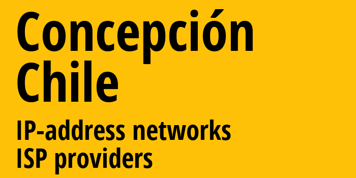 Консепсьон [Concepción] Чили: информация о городе, айпи-адреса, IP-провайдеры