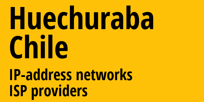 Уэчураба [Huechuraba] Чили: информация о городе, айпи-адреса, IP-провайдеры