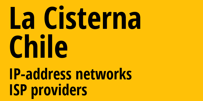 Ла-Систерна [La Cisterna] Чили: информация о городе, айпи-адреса, IP-провайдеры