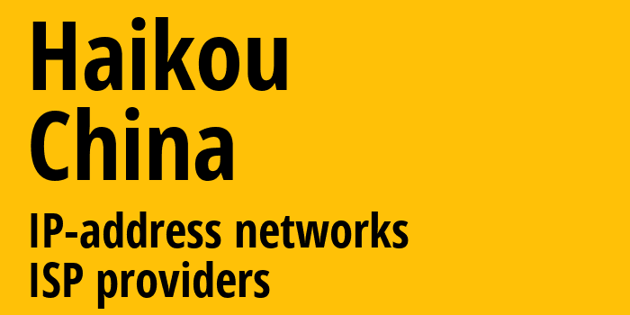 Хайкоу [Haikou] Китай: информация о городе, айпи-адреса, IP-провайдеры