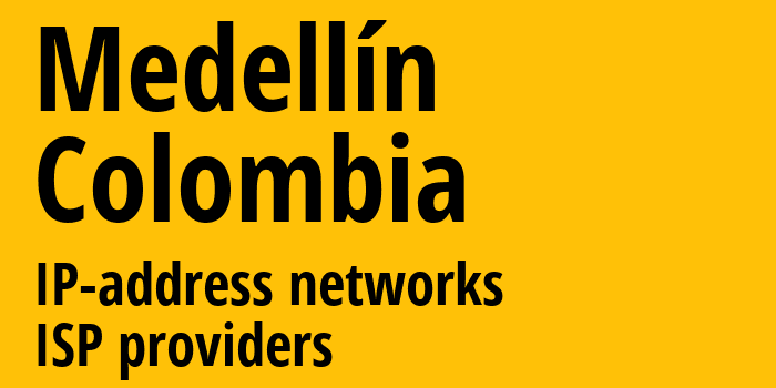 Медельин [Medellín] Колумбия: информация о городе, айпи-адреса, IP-провайдеры