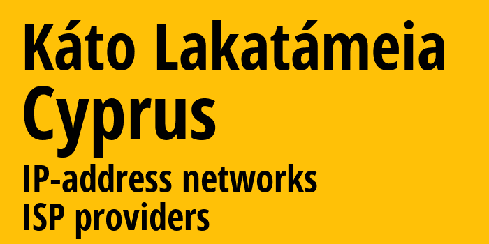 Káto Lakatámeia [Káto Lakatámeia] Кипр: информация о городе, айпи-адреса, IP-провайдеры