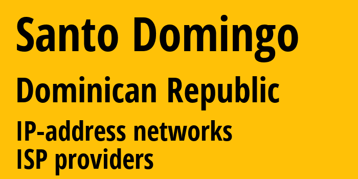 Санто-Доминго [Santo Domingo] Доминиканская Республика: информация о городе, айпи-адреса, IP-провайдеры