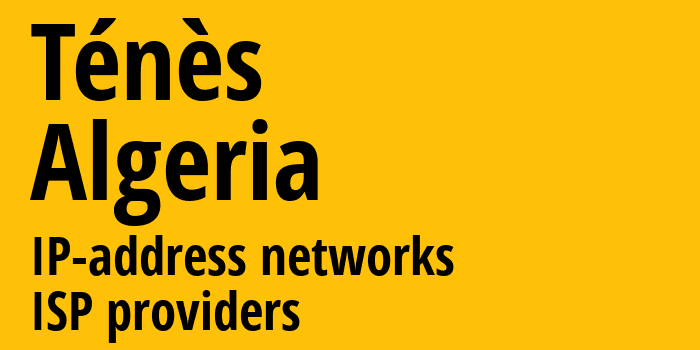 Ténès [Ténès] Алжир: информация о городе, айпи-адреса, IP-провайдеры