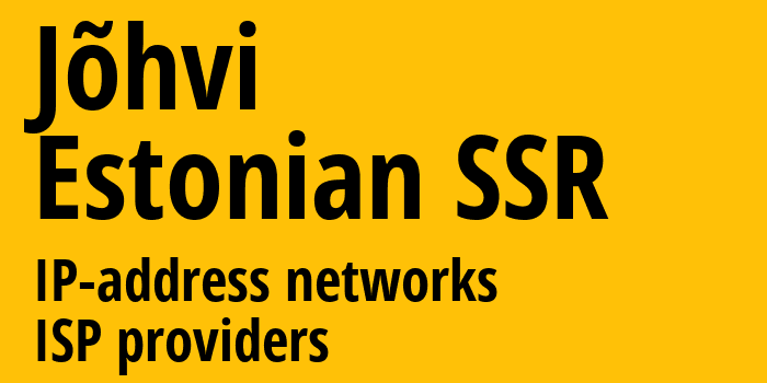 Йыхви [Jõhvi] Эстонская ССР: информация о городе, айпи-адреса, IP-провайдеры