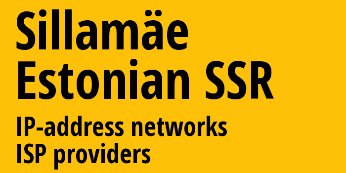 Силламяэ [Sillamäe] Эстонская ССР: информация о городе, айпи-адреса, IP-провайдеры