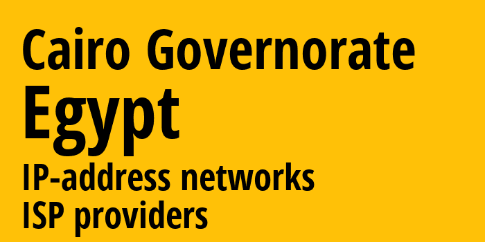 Каир [Cairo Governorate] Египет: информация о городе, айпи-адреса, IP-провайдеры