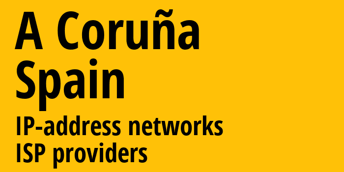 Ла-Корунья [A Coruña] Испания: информация о городе, айпи-адреса, IP-провайдеры