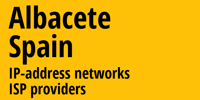 Альбасете [Albacete] Испания: информация о городе, айпи-адреса, IP-провайдеры