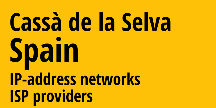 Cassà de la Selva [Cassà de la Selva] Испания: информация о городе, айпи-адреса, IP-провайдеры