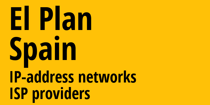El Plan [El Plan] Испания: информация о городе, айпи-адреса, IP-провайдеры