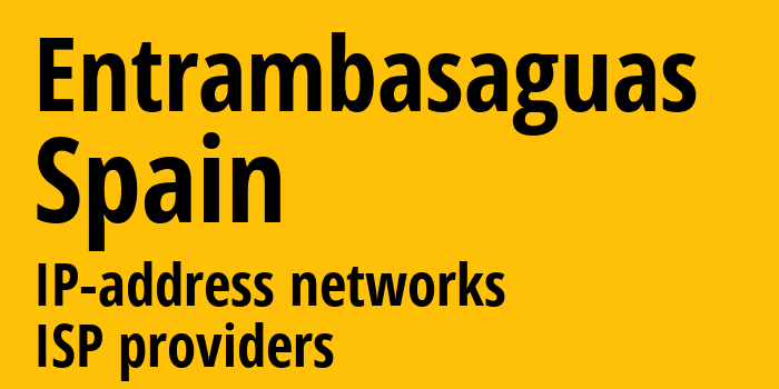 Entrambasaguas [Entrambasaguas] Испания: информация о городе, айпи-адреса, IP-провайдеры