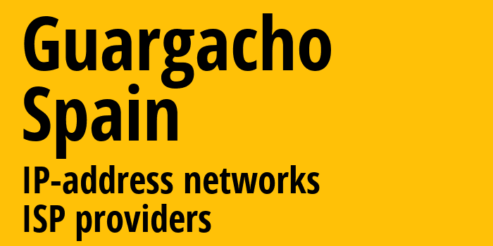 Guargacho [Guargacho] Испания: информация о городе, айпи-адреса, IP-провайдеры