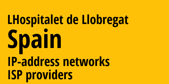 Оспиталет-де-Льобрегат [LHospitalet de Llobregat] Испания: информация о городе, айпи-адреса, IP-провайдеры