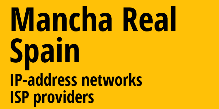 Mancha Real [Mancha Real] Испания: информация о городе, айпи-адреса, IP-провайдеры