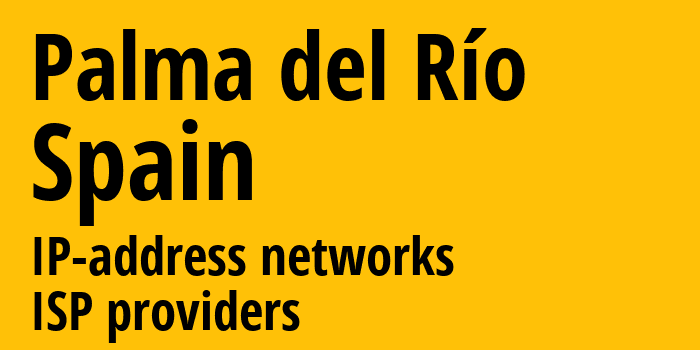 Пальма-дель-Рио [Palma del Río] Испания: информация о городе, айпи-адреса, IP-провайдеры