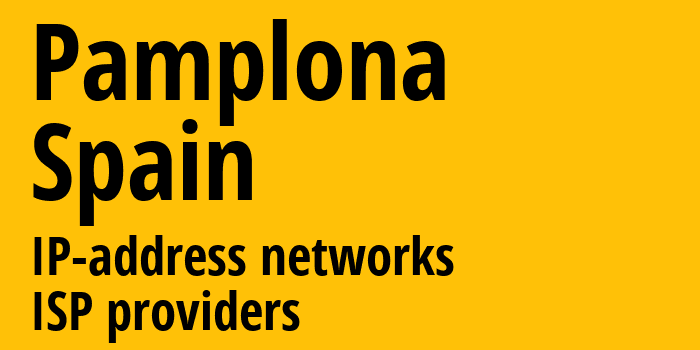 Памплона [Pamplona] Испания: информация о городе, айпи-адреса, IP-провайдеры