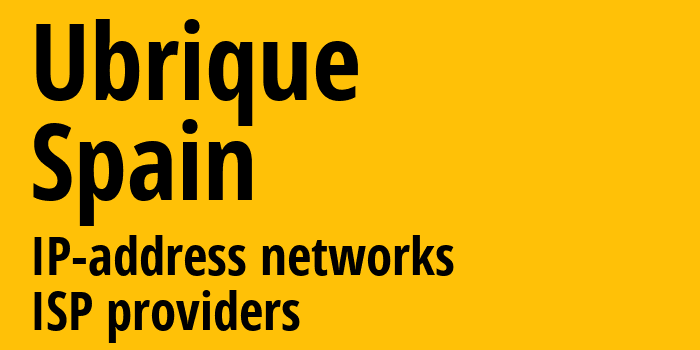 Ubrique [Ubrique] Испания: информация о городе, айпи-адреса, IP-провайдеры