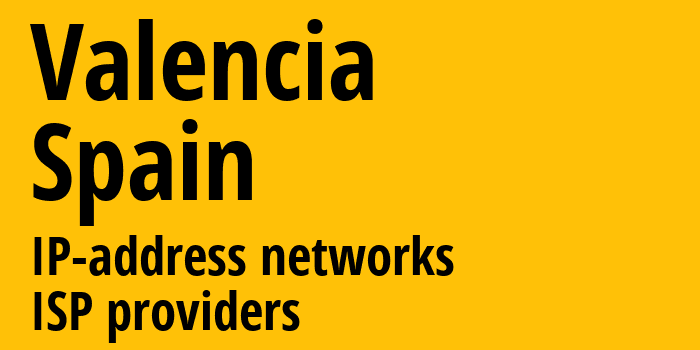 Валенсия [Valencia] Испания: информация о городе, айпи-адреса, IP-провайдеры