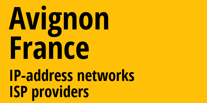 Авиньон [Avignon] Франция: информация о городе, айпи-адреса, IP-провайдеры