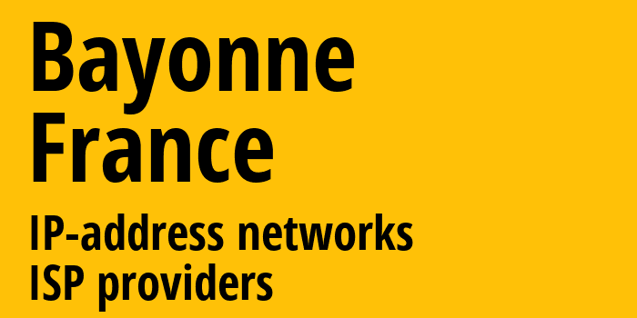 Байонна [Bayonne] Франция: информация о городе, айпи-адреса, IP-провайдеры