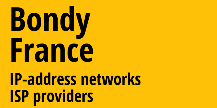 Бонди [Bondy] Франция: информация о городе, айпи-адреса, IP-провайдеры