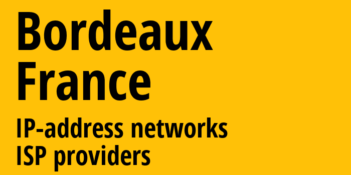 Бордо [Bordeaux] Франция: информация о городе, айпи-адреса, IP-провайдеры