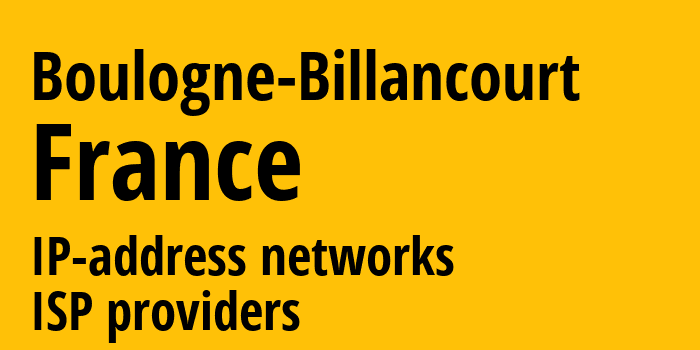 Булонь-Бийанкур [Boulogne-Billancourt] Франция: информация о городе, айпи-адреса, IP-провайдеры