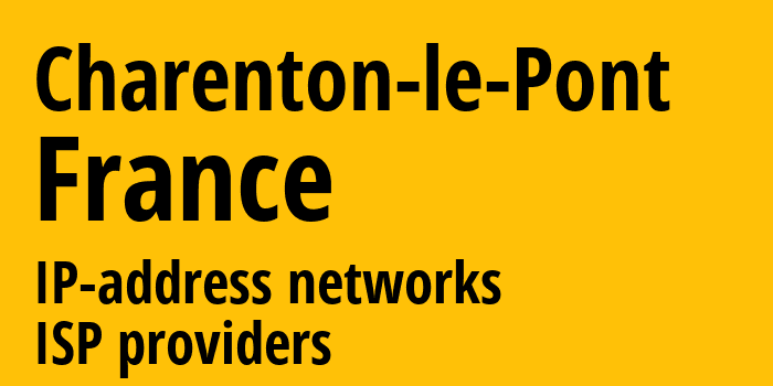Шарантон-ле-Пон [Charenton-le-Pont] Франция: информация о городе, айпи-адреса, IP-провайдеры