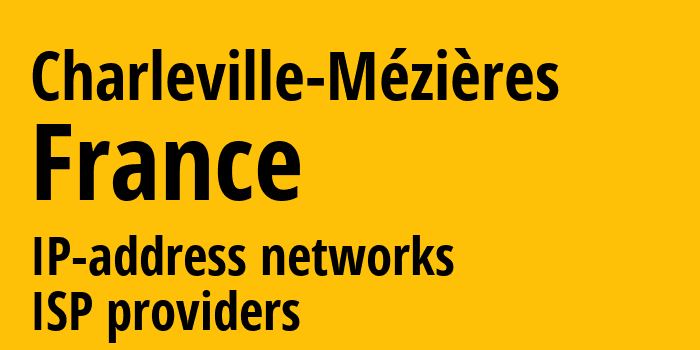 Шарлевиль-Мезьер [Charleville-Mézières] Франция: информация о городе, айпи-адреса, IP-провайдеры