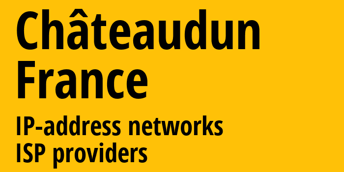Шатодён [Châteaudun] Франция: информация о городе, айпи-адреса, IP-провайдеры