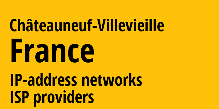 Шатонёф-Вильвьей [Châteauneuf-Villevieille] Франция: информация о городе, айпи-адреса, IP-провайдеры