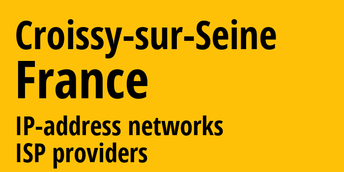 Croissy-sur-Seine [Croissy-sur-Seine] Франция: информация о городе, айпи-адреса, IP-провайдеры