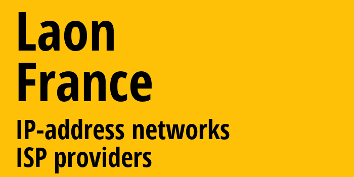 Лана [Laon] Франция: информация о городе, айпи-адреса, IP-провайдеры
