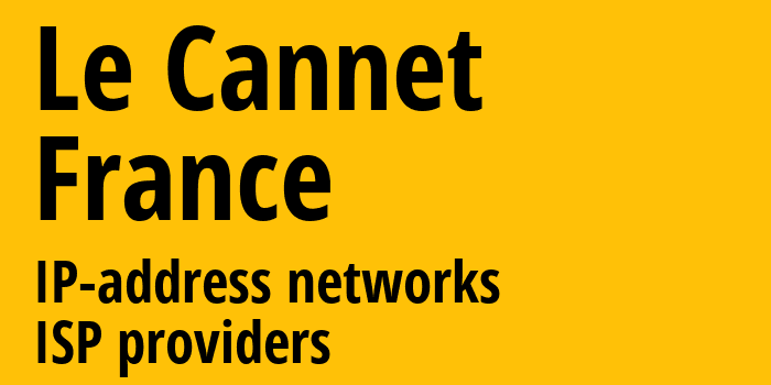 Ле-Канне [Le Cannet] Франция: информация о городе, айпи-адреса, IP-провайдеры