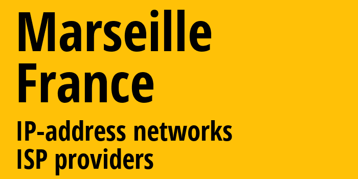 Марсель [Marseille] Франция: информация о городе, айпи-адреса, IP-провайдеры