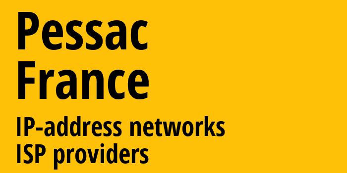 Пессаке [Pessac] Франция: информация о городе, айпи-адреса, IP-провайдеры