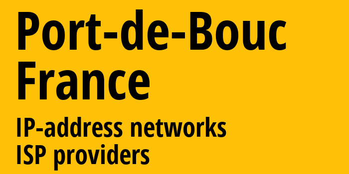 Пор-де-Бук [Port-de-Bouc] Франция: информация о городе, айпи-адреса, IP-провайдеры