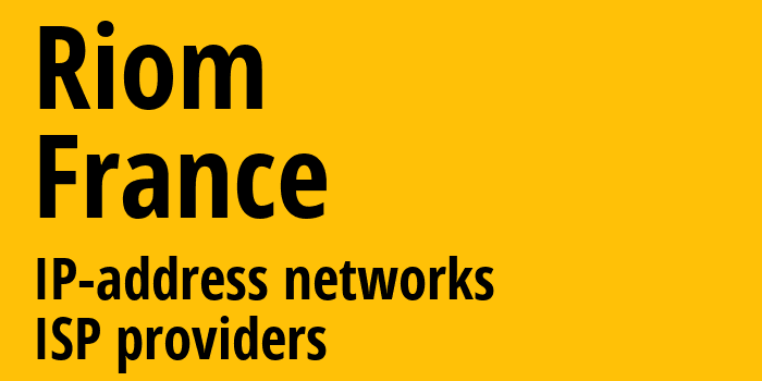 Рьом [Riom] Франция: информация о городе, айпи-адреса, IP-провайдеры