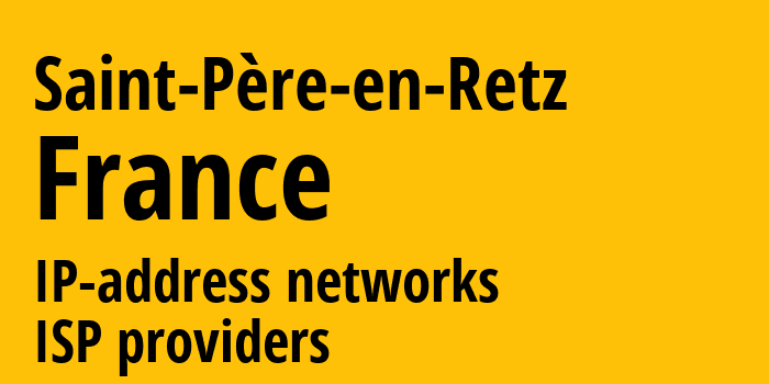 Saint-Père-en-Retz [Saint-Père-en-Retz] Франция: информация о городе, айпи-адреса, IP-провайдеры