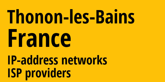 Тонон-ле-Бен [Thonon-les-Bains] Франция: информация о городе, айпи-адреса, IP-провайдеры