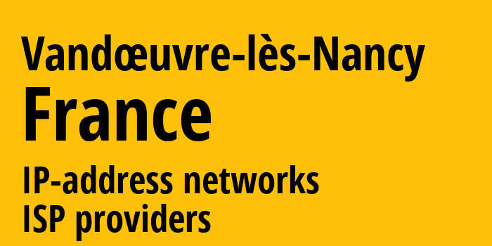 Вандёвр-ле-Нанси [Vandœuvre-lès-Nancy] Франция: информация о городе, айпи-адреса, IP-провайдеры