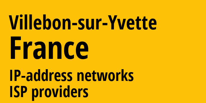 Villebon-sur-Yvette [Villebon-sur-Yvette] Франция: информация о городе, айпи-адреса, IP-провайдеры